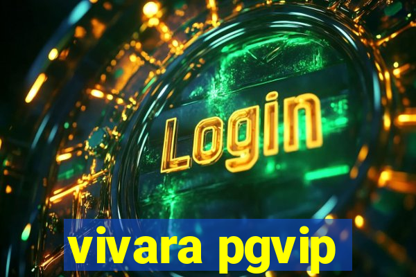 vivara pgvip